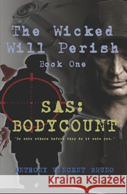 SAS: Body Count: The Wicked Will Perish (1) Anthony Vincent Bruno 9781790689323 Independently Published - książka