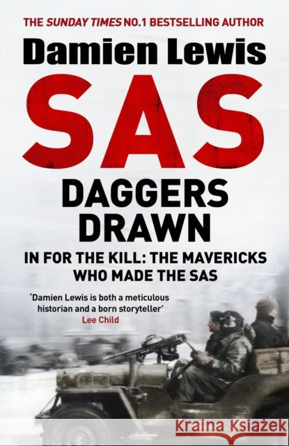 SAS Daggers Drawn: In For the Kill: the Mavericks Who Made the SAS Damien Lewis 9781529413885 Quercus Publishing - książka