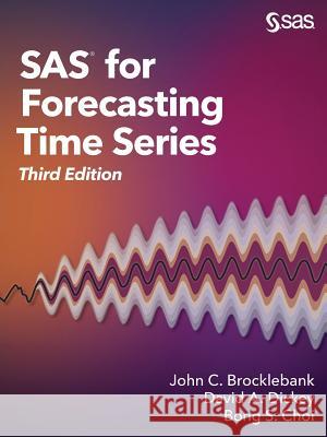 SAS for Forecasting Time Series, Third Edition John C Brocklebank, PH D, David A Dickey, PH D, Bong Choi 9781629598444 SAS Institute - książka