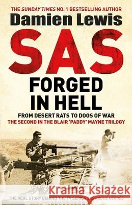 SAS Forged in Hell: From Desert Rats to Dogs of War: The Mavericks who Made the SAS Damien Lewis 9781529413823 Quercus Publishing - książka