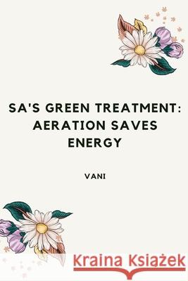 SA's Green Treatment: Aeration Saves Energy Vani 9783384226730 Tredition Gmbh - książka