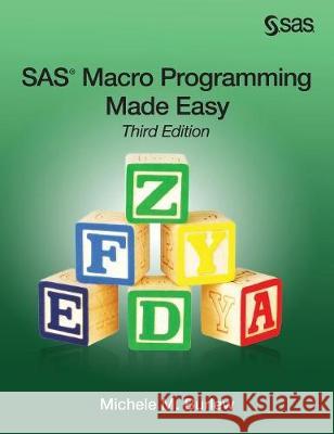 SAS Macro Programming Made Easy, Third Edition Michele M Burlew 9781635269079 SAS Institute - książka