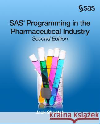 SAS Programming in the Pharmaceutical Industry, Second Edition Jack Shostak 9781612906041 SAS Institute - książka