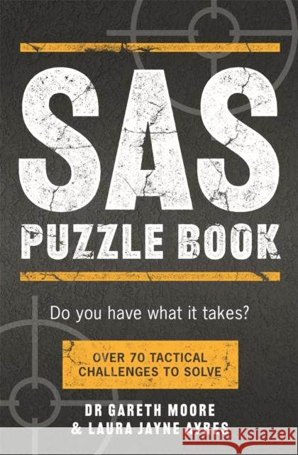 SAS Puzzle Book: Over 70 Tactical Challenges to Solve Laura Jayne Ayres 9781789296495 Michael O'Mara Books Ltd - książka