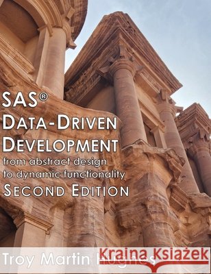 SAS(R) Data-Driven Development: From Abstract Design to Dynamic Functionality, Second Edition Hughes, Troy Martin 9798995947301 Data Llama Analytics - książka