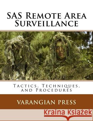 SAS Remote Area Surveillance: Tactics, Techniques, and Prodedures Varangian Press 9781983404702 Createspace Independent Publishing Platform - książka