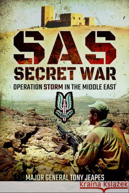 SAS: Secret War: Operation Storm in the Middle East Tony Jeapes 9781805000761 Greenhill Books - książka