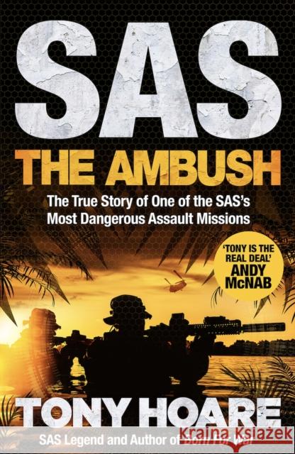 SAS: The Ambush: The True Story of One of the SAS's Most Dangerous Assault Missions Tony Hoare 9781035419609 Headline Publishing Group - książka