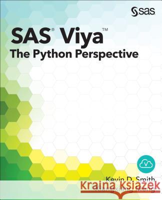 SAS Viya: The Python Perspective Kevin D Smith, Xiangxiang Meng 9781629602769 SAS Institute - książka