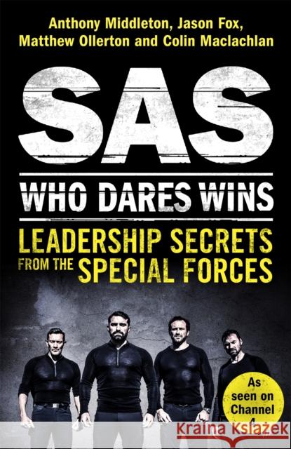 SAS: Who Dares Wins: Leadership Secrets from the Special Forces Middleton, Anthony|||Fox, Jason|||Ollerton, Matthew 9781472240736 Headline Publishing Group - książka