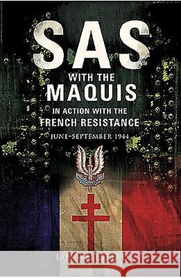 SAS with the Maquis: In Action with the French Resistance June - September 1944 Ian Wellsted 9781848328983 PEN & SWORD BOOKS - książka