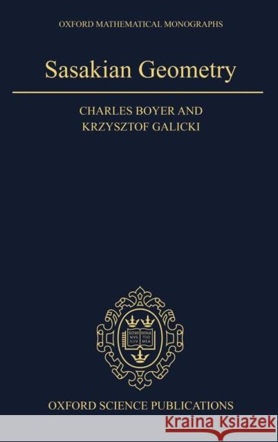 Sasakian Geometry Krzysztof Galicki Charles P. Boyer 9780198564959 Oxford University Press, USA - książka