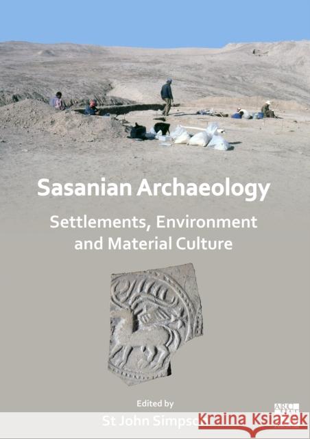 Sasanian Archaeology: Settlements, Environment and Material Culture  9781803274188 Archaeopress - książka