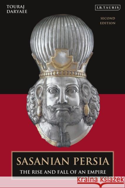 Sasanian Persia: The Rise and Fall of an Empire Touraj Daryaee 9780755618408 I. B. Tauris & Company - książka
