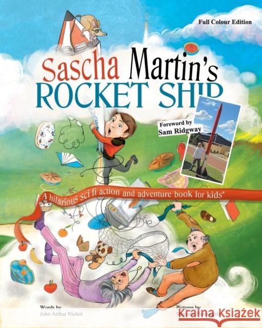 Sascha Martin's Rocket-Ship: A hilarious sci fi action and adventure book for kids Nichol, John Arthur 9780995418301 John Arthur Nichol - książka
