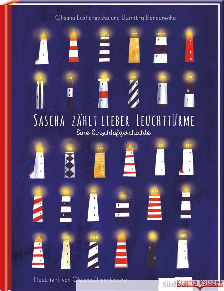 Sascha zählt lieber Leuchttürme - Eine Einschlafgeschichte Lushchevska, Oksana, Bandarenka, Dzmitry 9783965941779 Südpol Verlag - książka