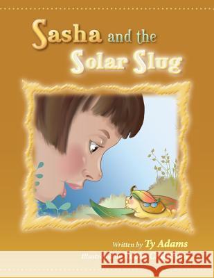 Sasha and the Solar Slug Ty Adams Robin Chilstrom 9781492765042 Createspace - książka