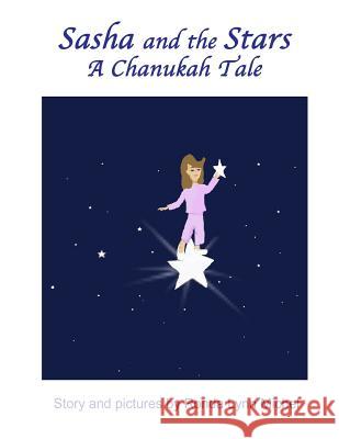 Sasha and the Stars: A Chanukah Tale Ronda Lynn Michel 9781517147495 Createspace Independent Publishing Platform - książka