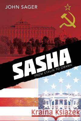 Sasha: From Stalin to Obama John Sager 9781534980624 Createspace Independent Publishing Platform - książka