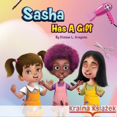 Sasha Has A Gift Dionne L Grayson 9781952327452 Building Your Dreams LLC - książka