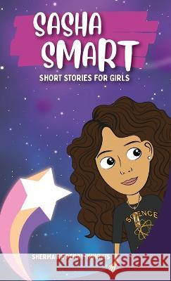 Sasha Smart: Short Stories for Girls Shermaine Perry-Knights Oleksandr Zinchenko  9781953518415 Innovation Consultants of Dekalb - książka