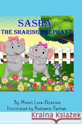 Sasha The Sharing Elephant Monet Love-Peterson, Hadiamir Farhan 9781736220962 Mo'love LLC - książka