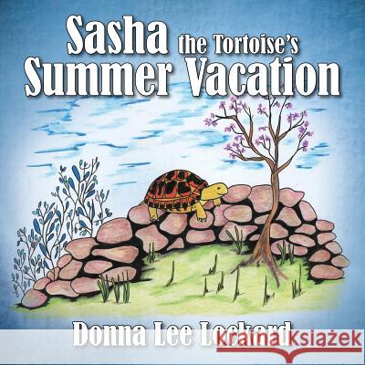 Sasha the Tortoise's Summer Vacation Donna Lee Lockard 9781478709381 Outskirts Press - książka