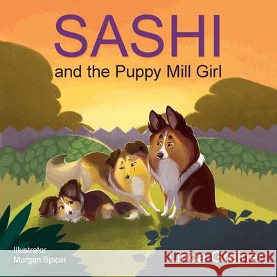 Sashi and the Puppy Mill Girl Linda Greiner, Morgan Spicer 9781612543949 Brown Books Publishing Group - książka