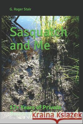 Sasquatch and Me: 17+ Years of Private Research Revealed Val Osowski Julie Navarr G. Roger Stair 9781732171206 Pyfn - książka