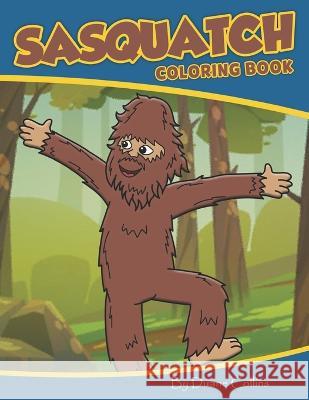 Sasquatch Coloring Book Collins Duane Collins 9798841868811 Independently published - książka
