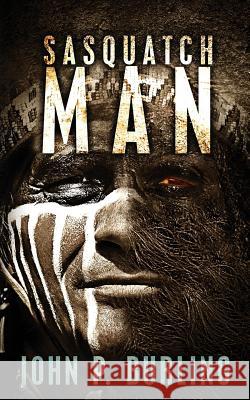 Sasquatch Man John P. Burling 9780957635906 Wennington Press - książka