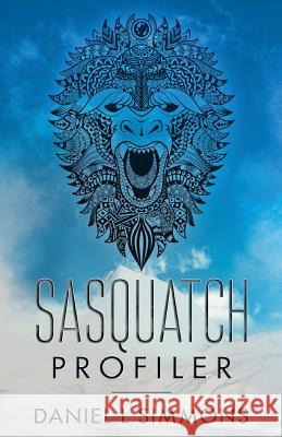 Sasquatch Profiler Daniel L. Simmons 9780692118122 Conspiracy Theory Publishing - książka