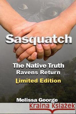 Sasquatch, the Native Truth, Ravens Return Melissa George 9781976250385 Createspace Independent Publishing Platform - książka