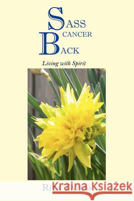 Sass cancer Back: Living with Spirit Tatum, Rita 9781456889807 Xlibris Corporation - książka