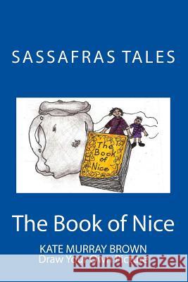 Sassafras Tales: Book II: The Book of Nice: The Book of Nice Kate Brown Kate Brown 9781492848646 Createspace - książka