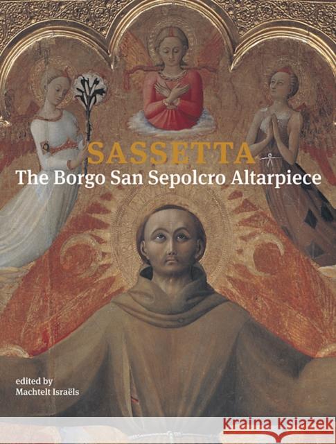 Sassetta 2 Volume Set: The Borgo San Sepolcro Altarpiece Israels, Machtelt 9780674035232 I Tatti Renaissance Library Harvard Universit - książka