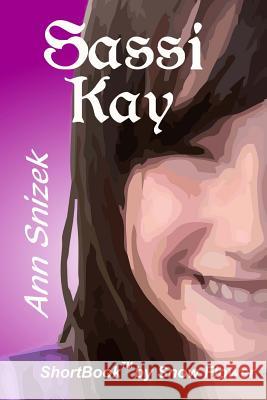 Sassi Kay: A ShortBook by Snow Flower Snizek, Ann 9781515170082 Createspace Independent Publishing Platform - książka