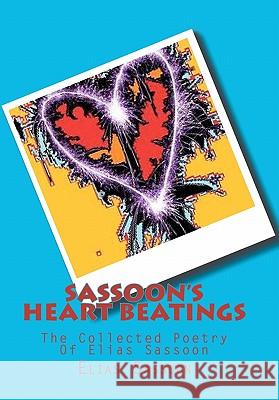 Sassoon's Heart Beatings: : The Collected Poetry Of Elias Sassoon Sassoon, Elias 9781452818047 Createspace - książka