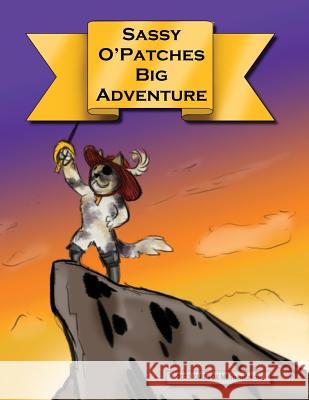 Sassy O' Patches Big Adventure Angela DeRosa 9781793378446 Independently Published - książka