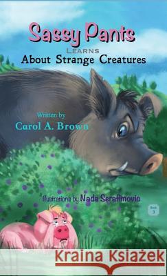 SASSY PANTS Learns About Strange Creatures Brown, Carol A. 9780996495332 Summers Island Press - książka