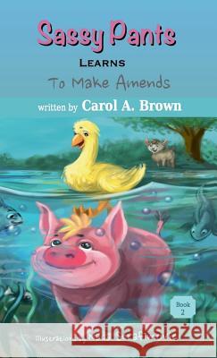 SASSY PANTS LEARNS To Make Amends Brown, Carol A. 9781944798017 Summers Island Press - książka