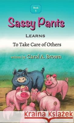 Sassy Pants LEARNS To Take Care Of Others Carol A. Brown Nada Serafimovic 9781944798338 Summers Island Press - książka