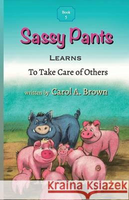 Sassy Pants LEARNS To Take Care Of Others Carol A. Brown Nada Serafimovic 9781944798390 Summers Island Press - książka