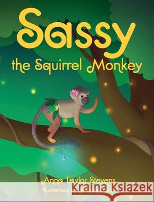 Sassy the Squirrel Monkey Anna Taylor Stevens, Martina Terzi 9780578979151 Squirrel Monkey Publishing, LLC - książka