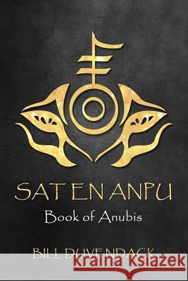 Sat En Anpu: Book of Anubis Bill Duvendack 9781096725701 Independently Published - książka