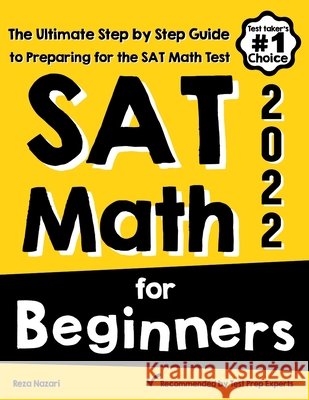 SAT Math for Beginners: The Ultimate Step by Step Guide to Preparing for the SAT Math Test Reza Nazari 9781637191279 Effortless Math Education - książka