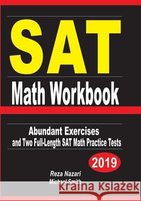 SAT Math Workbook: Abundant Exercises and Two Full-Length SAT Math Practice Tests Reza Nazari Michael Smith 9781092773232 Independently Published - książka