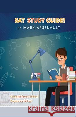 SAT Study Guide! Best SAT Test Prep Book To Help You Pass the Exam! Complete Review Edition! Vocabulary Edition! Mark Arsenault 9781617044458 House of Lords LLC - książka