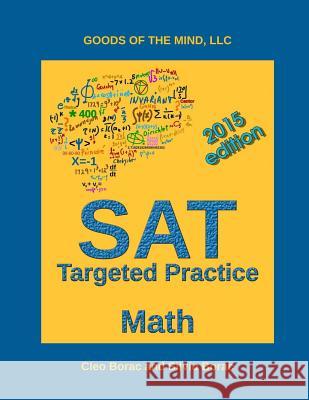 SAT Targeted Practice - Math Cleo Borac Silviu Borac 9780615941806 Goods of the Mind, LLC - książka