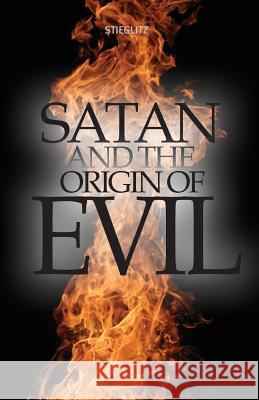 Satan and the Origin of Evil Gil Stieglitz Jennifer L. Edwards John Chase 9780983860273 Principles to Live by - książka